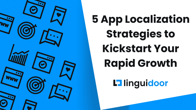 App Localization Strategies to Kickstart Your Rapid Growth